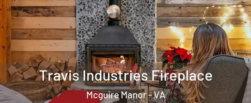 Travis Industries Fireplace Mcguire Manor - VA