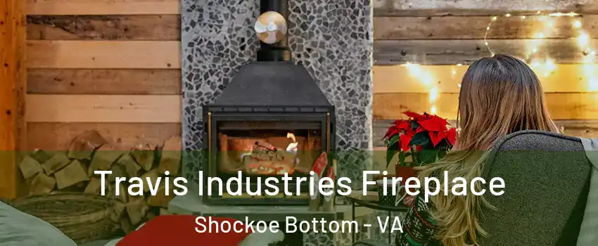 Travis Industries Fireplace Shockoe Bottom - VA