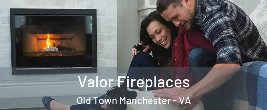 Valor Fireplaces Old Town Manchester - VA