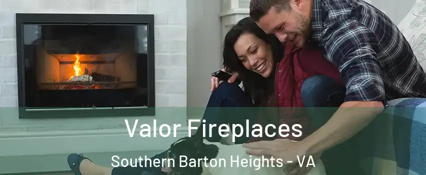 Valor Fireplaces Southern Barton Heights - VA