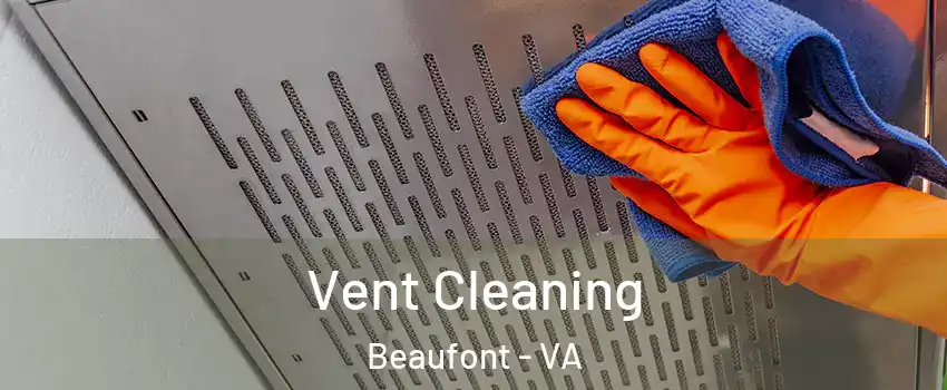 Vent Cleaning Beaufont - VA