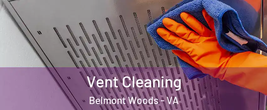 Vent Cleaning Belmont Woods - VA