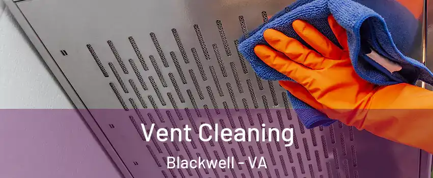 Vent Cleaning Blackwell - VA