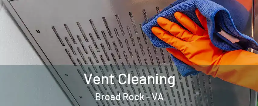 Vent Cleaning Broad Rock - VA