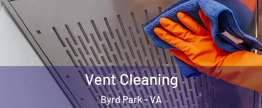 Vent Cleaning Byrd Park - VA