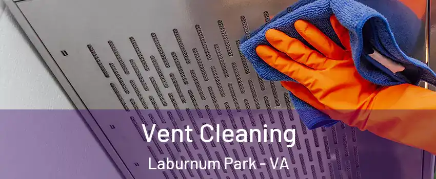 Vent Cleaning Laburnum Park - VA