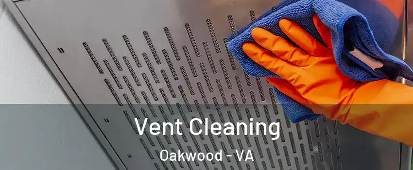 Vent Cleaning Oakwood - VA