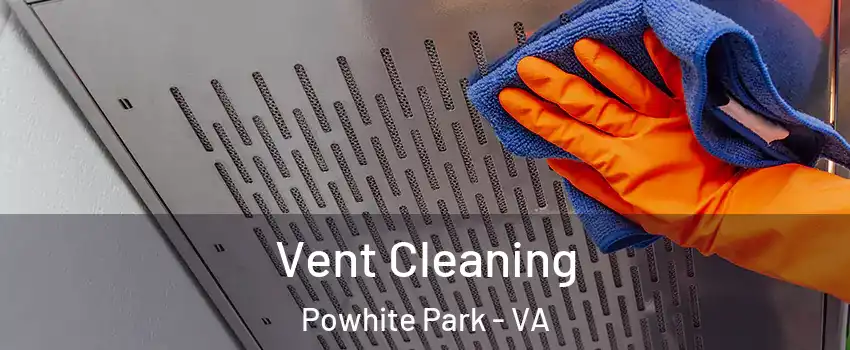 Vent Cleaning Powhite Park - VA