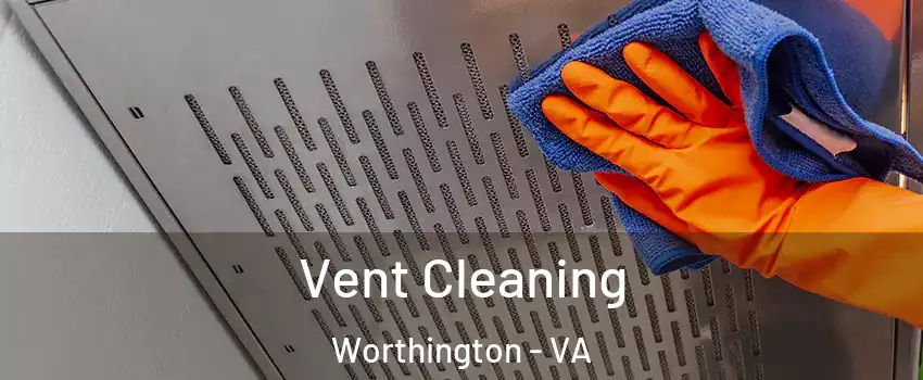 Vent Cleaning Worthington - VA