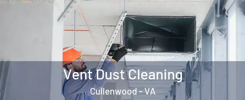 Vent Dust Cleaning Cullenwood - VA