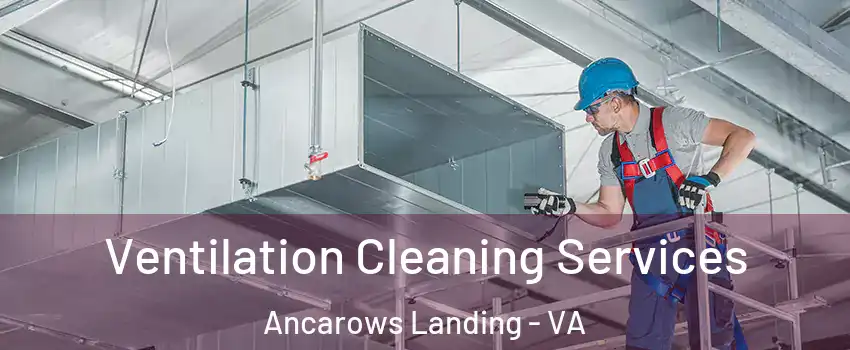 Ventilation Cleaning Services Ancarows Landing - VA