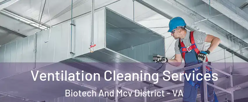 Ventilation Cleaning Services Biotech And Mcv District - VA