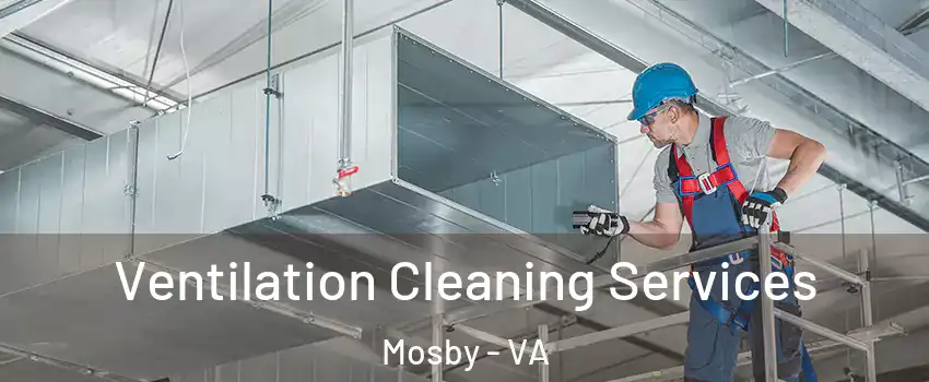 Ventilation Cleaning Services Mosby - VA