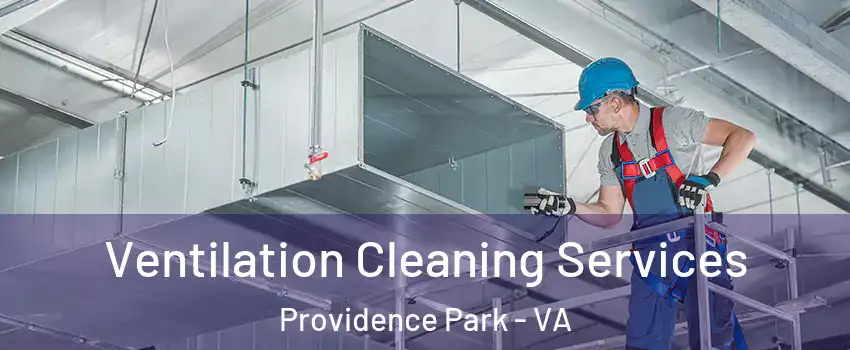 Ventilation Cleaning Services Providence Park - VA