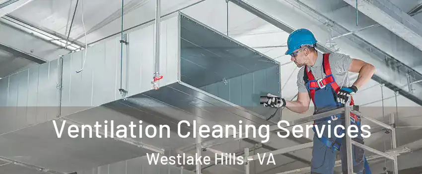 Ventilation Cleaning Services Westlake Hills - VA