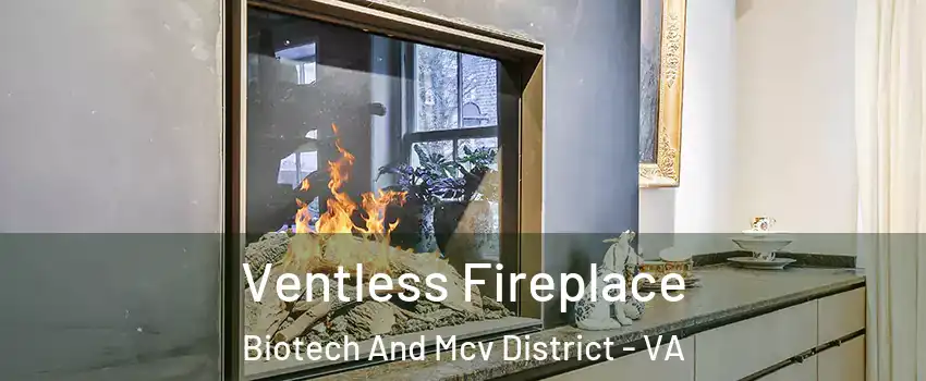 Ventless Fireplace Biotech And Mcv District - VA