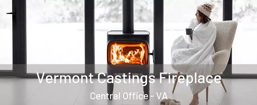 Vermont Castings Fireplace Central Office - VA