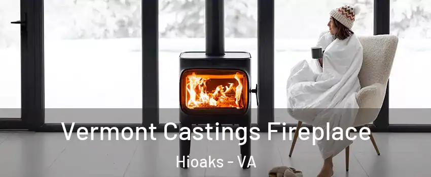 Vermont Castings Fireplace Hioaks - VA