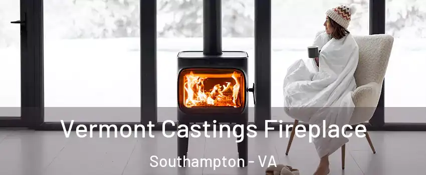 Vermont Castings Fireplace Southampton - VA