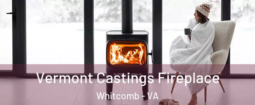 Vermont Castings Fireplace Whitcomb - VA