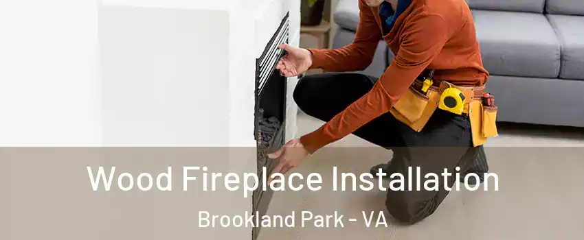 Wood Fireplace Installation Brookland Park - VA