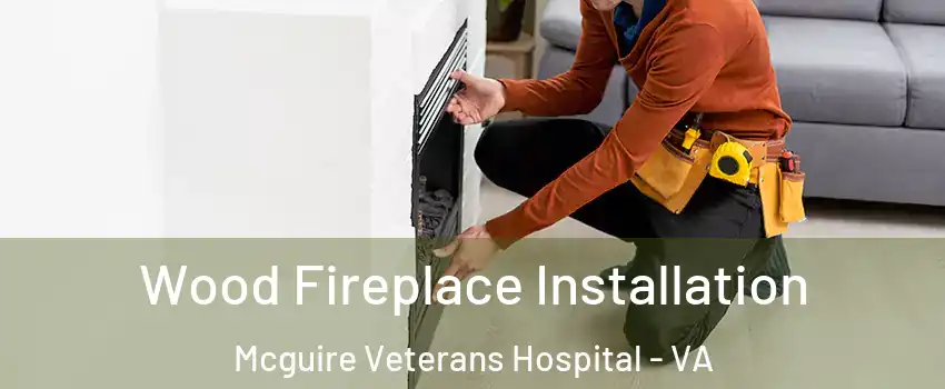 Wood Fireplace Installation Mcguire Veterans Hospital - VA