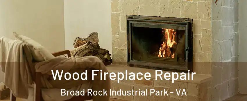 Wood Fireplace Repair Broad Rock Industrial Park - VA