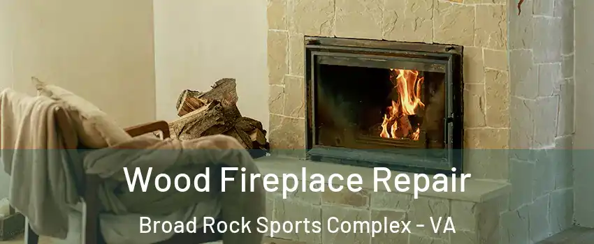 Wood Fireplace Repair Broad Rock Sports Complex - VA