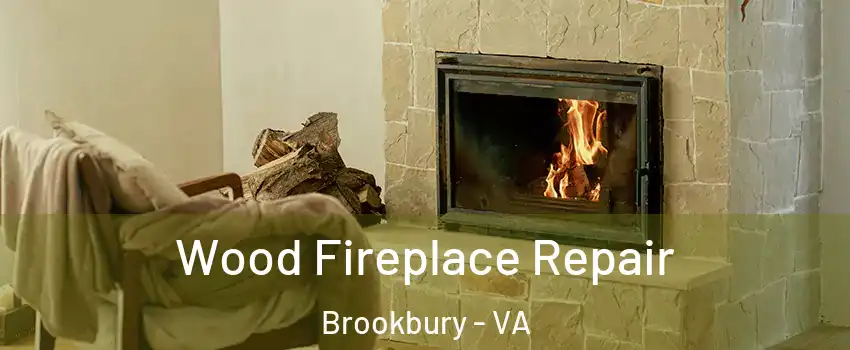 Wood Fireplace Repair Brookbury - VA