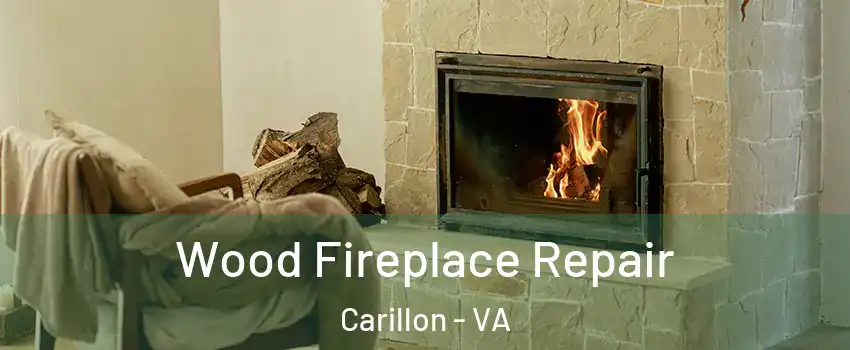 Wood Fireplace Repair Carillon - VA