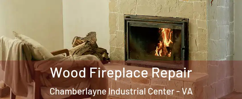 Wood Fireplace Repair Chamberlayne Industrial Center - VA