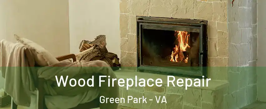 Wood Fireplace Repair Green Park - VA