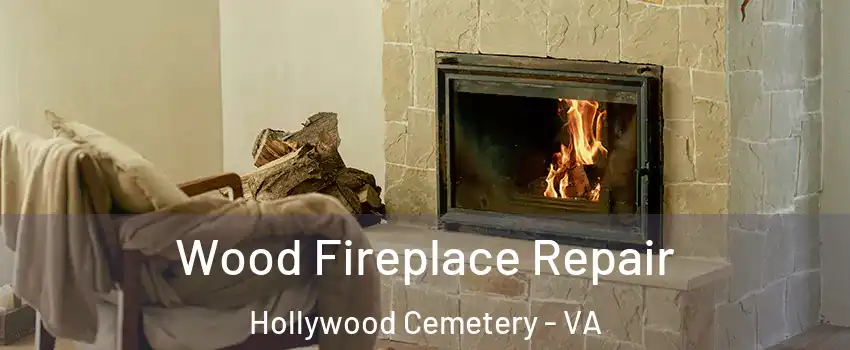 Wood Fireplace Repair Hollywood Cemetery - VA