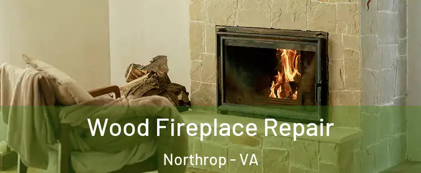 Wood Fireplace Repair Northrop - VA