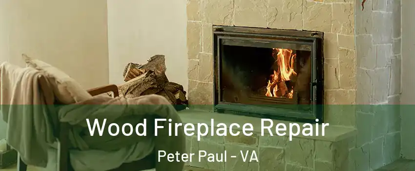 Wood Fireplace Repair Peter Paul - VA