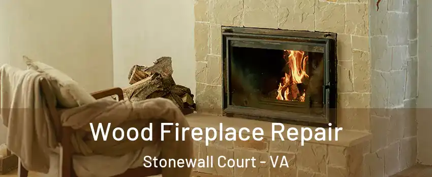 Wood Fireplace Repair Stonewall Court - VA