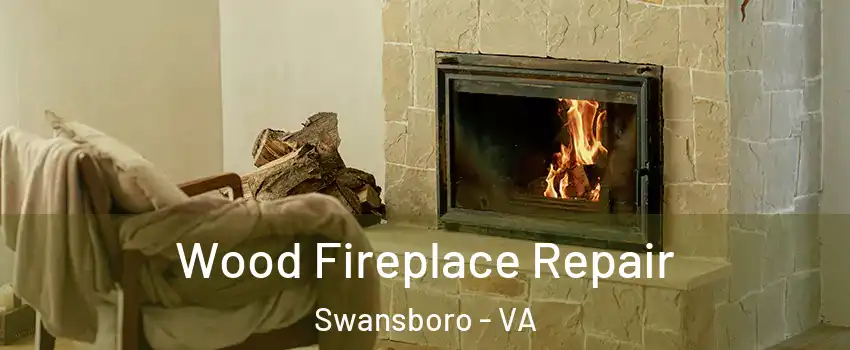 Wood Fireplace Repair Swansboro - VA