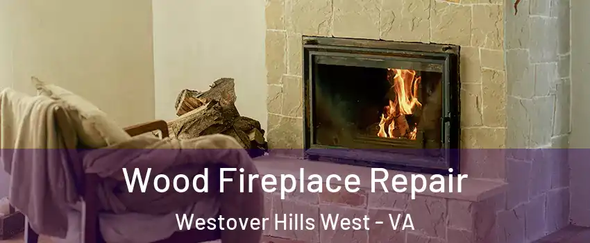 Wood Fireplace Repair Westover Hills West - VA