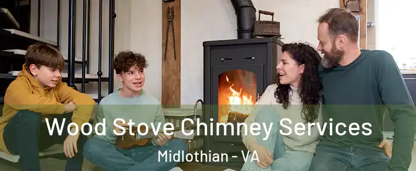 Wood Stove Chimney Services Midlothian - VA