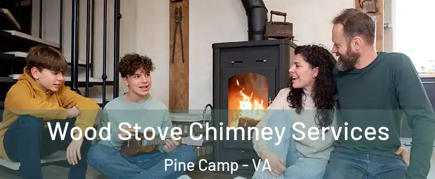 Wood Stove Chimney Services Pine Camp - VA