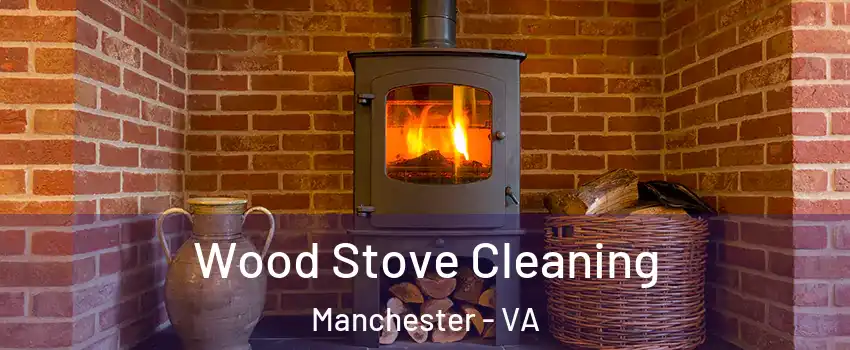 Wood Stove Cleaning Manchester - VA