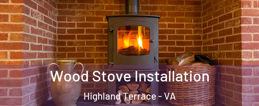 Wood Stove Installation Highland Terrace - VA