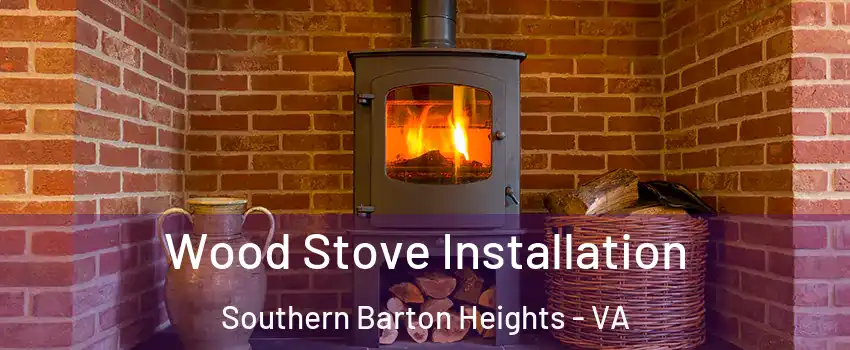 Wood Stove Installation Southern Barton Heights - VA