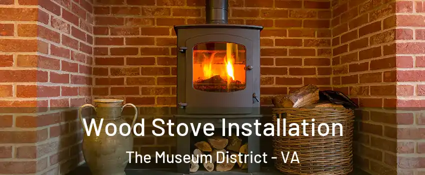 Wood Stove Installation The Museum District - VA