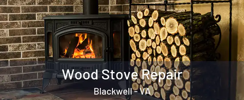 Wood Stove Repair Blackwell - VA