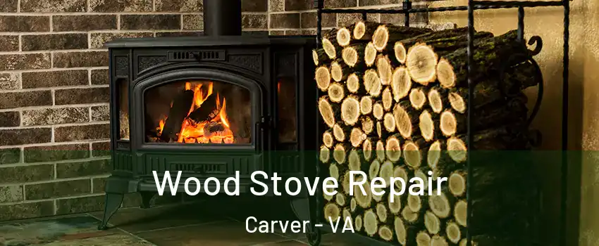 Wood Stove Repair Carver - VA