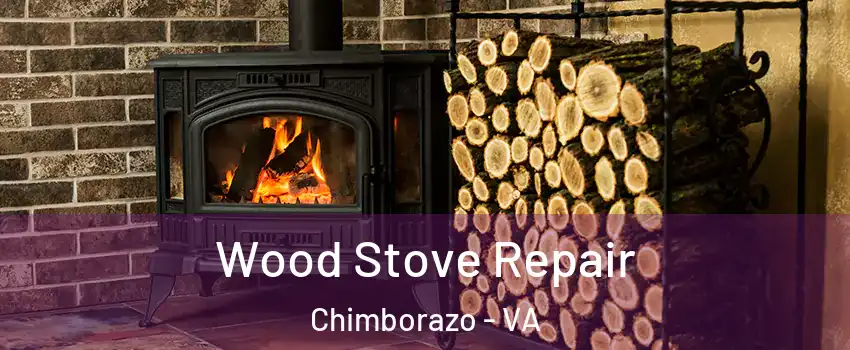 Wood Stove Repair Chimborazo - VA