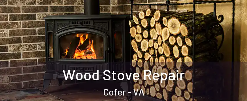 Wood Stove Repair Cofer - VA