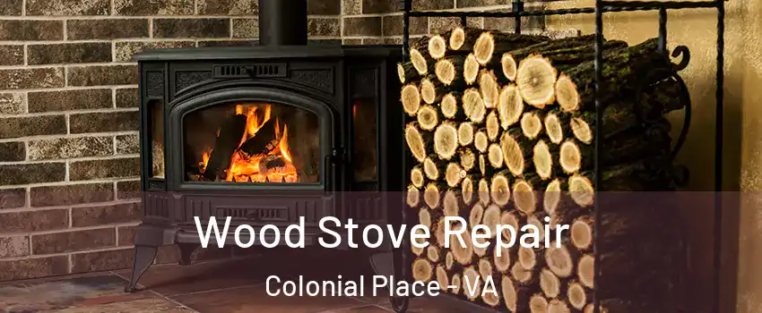 Wood Stove Repair Colonial Place - VA