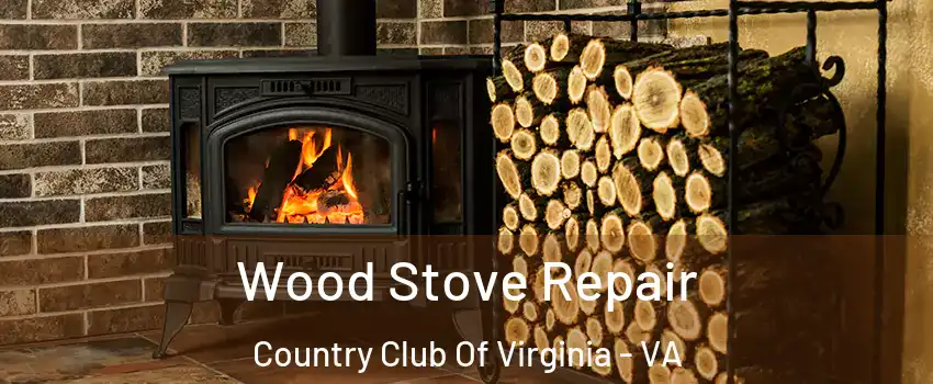 Wood Stove Repair Country Club Of Virginia - VA